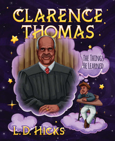 Clarence Thomas (The Things He Learned) by L. D. Hicks, 9781642936193
