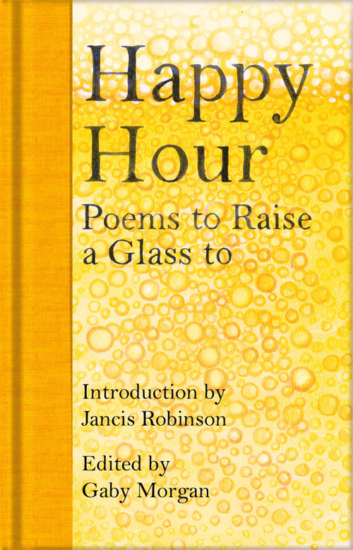Happy Hour (Poems to Raise a Glass to) by Jancis Robinson, Gaby Morgan, 9781529045628