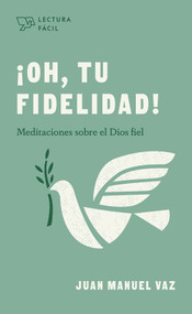 ¡Oh, tu fidelidad! (Meditaciones sobre el Dios fiel) (Spanish Edition) by Juan Manuel Vaz, 9781087730929