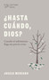 ¿Hasta cuándo, Dios? (Spanish Edition) by Joselo Mercado, 9781087732022