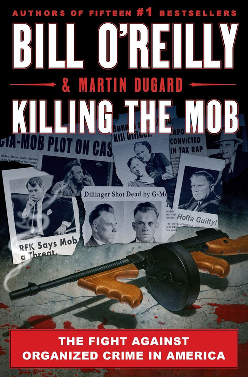 Killing the Mob (The Fight Against Organized Crime in America) by Bill O'Reilly, Martin Dugard, 9781250273659