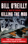 Killing the Mob (The Fight Against Organized Crime in America) by Bill O'Reilly, Martin Dugard, 9781250273659
