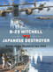 B-25 Mitchell vs Japanese Destroyer (Battle of the Bismarck Sea 1943) by Mark Lardas, Jim Laurier, 9781472845177