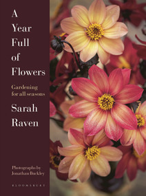 A Year Full of Flowers (Gardening for all seasons) by Sarah Raven, Jonathan Buckley, 9781526626110