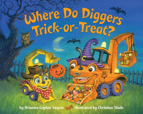 Where Do Diggers Trick-or-Treat? (A Halloween Book for Kids and Toddlers) by Brianna Caplan Sayres, 9780593310175