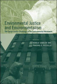 Environmental Justice and Environmentalism (The Social Justice Challenge to the Environmental Movement) by Ronald Sandler, Phaedra C. Pezzullo, 9780262693400