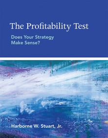 The Profitability Test (Does Your Strategy Make Sense?) by Harborne W. Stuart, Jr., 9780262529402