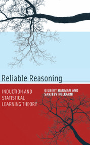 Reliable Reasoning (Induction and Statistical Learning Theory) by Gilbert Harman, Sanjeev Kulkarni, 9780262517348