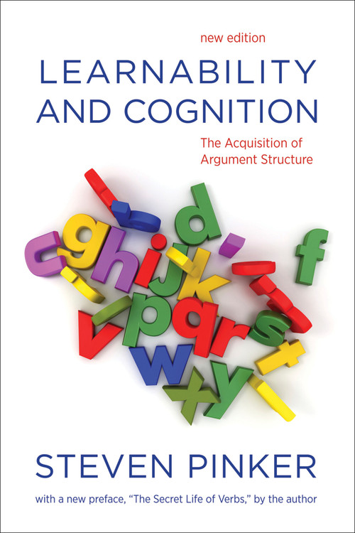 Learnability and Cognition, new edition (The Acquisition of Argument Structure) by Steven Pinker, 9780262518406