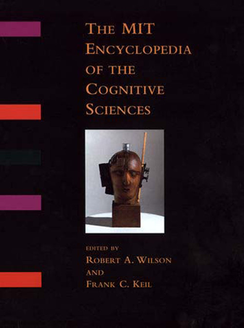 The MIT Encyclopedia of the Cognitive Sciences (MITECS) by Robert A. Wilson, Frank C. Keil, 9780262731447
