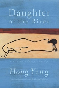 Daughter of the River (An Autobiography) by Hong Ying, Howard Goldblatt, 9780802136602