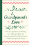 A Grandparent's Love (Over 200 Quotations Celebrating the Unshakeable Bond and Boundless Joy of Our Mo st Precious Teachers, Caregivers & Family) by Jackie Corley, 9781578269068