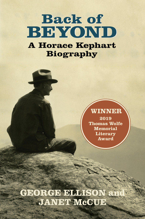 Back of Beyond A Horace Kephart Biography by George Ellison, Janet McCue, Frances Figart, Lisa Hortsman, Daniel Pierce, 9780937207949