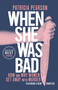 When She Was Bad (How and Why Women Get Away with Murder) - 9780735281097 by Patricia Pearson, 9780735281097