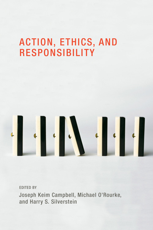 Action, Ethics, and Responsibility by Joseph Keim Campbell, Michael O'Rourke, Harry S. Silverstein, 9780262514842