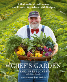 The Chef's Garden (A Modern Guide to Common and Unusual Vegetables--with Recipes: A Cookbook) by FARMER LEE JONES, Kristin Donnelly, José Andrés, 9780525541066