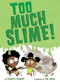 Too Much Slime! by Frances Gilbert, Vin Vogel, 9780593303573