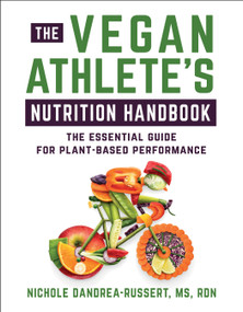 The Vegan Athlete's Nutrition Handbook (The Essential Guide for Plant-Based Performance) by Nichole Dandrea-Russert, RDN, 9781578269044