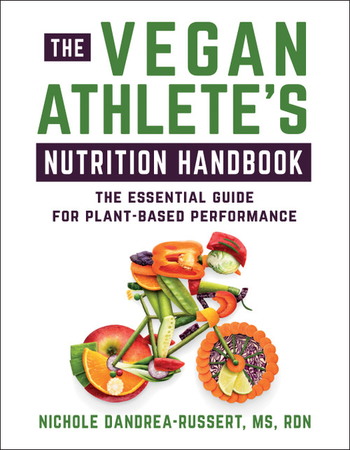 The Vegan Athlete's Nutrition Handbook (The Essential Guide for Plant-Based Performance) by Nichole Dandrea-Russert, RDN, 9781578269044