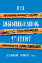 The Disintegrating Student (Struggling but Smart, Falling Apart, and How to Turn It Around) by Jeannine Jannot, 9780806541327