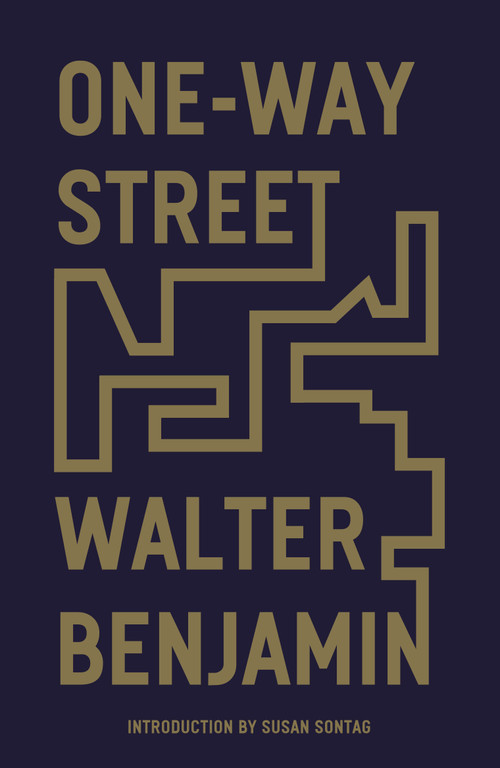 One-Way Street (And Other Writings) by Walter Benjamin, Susan Sontag, Edmund Jephcott, F.N., Kingsley Shorter, 9781839761652