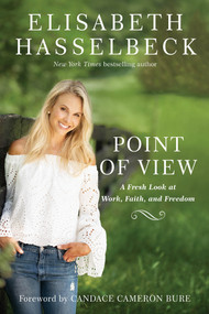 Point of View (A Fresh Look at Work, Faith, and Freedom) - 9780525652786 by Elisabeth Hasselbeck, Candace Cameron Bure, 9780525652786