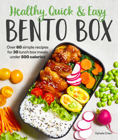 Healthy, Quick & Easy Bento Box (Over 60 Simple Recipes for 30 Lunch Box Meals Under 500 Calories) by Ophelia Chien, 9781615649938