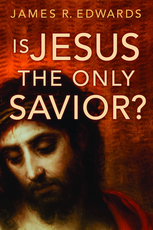 Is Jesus the Only Savior? - 9780802809810 by James R. Edwards, 9780802809810