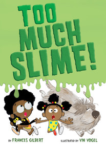 Too Much Slime! - 9780593303580 by Frances Gilbert, Vin Vogel, 9780593303580