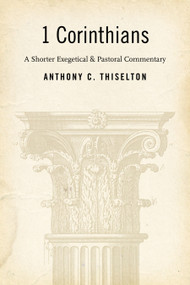 1 Corinthians (A Shorter Exegetical and Pastoral Commentary) - 9780802840363 by Anthony C. Thiselton, 9780802840363