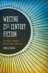 Writing 21st Century Fiction (High Impact Techniques for Exceptional Storytelling) by Donald Maass, 9781599634005