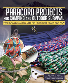 Paracord Projects for Camping and Outdoor Survival (Practical and Essential Uses for the Ultimate Tool in Your Pack) by Bryan Lynch, 9781497100459