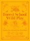 Forest School Wild Play by Jane Worroll, Peter Houghton, 9781786784209