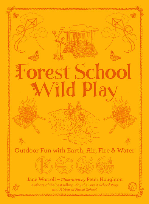 Forest School Wild Play by Jane Worroll, Peter Houghton, 9781786784209