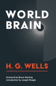 World Brain by H.G. Wells, Bruce Sterling, Joseph Reagle, 9780262542562