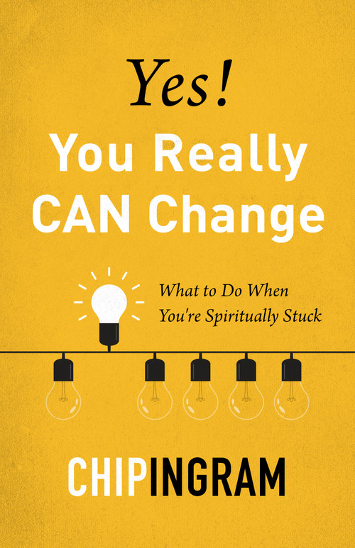 Yes! You Really CAN Change (What to Do When You're Spiritually Stuck) by Chip Ingram, 9780802424235