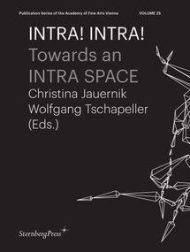 INTRA! INTRA! (Towards an INTRA SPACE) by Christina Jauernik, Wolfgang Tschapeller, 9783956795893