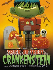 Trick or Treat, Crankenstein by Samantha Berger, Dan Santat, 9780316458092