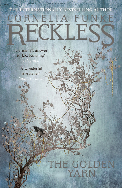 Reckless III: The Golden Yarn by Cornelia Funke, Cornelia Funke, Oliver Latsch, 9781782691419