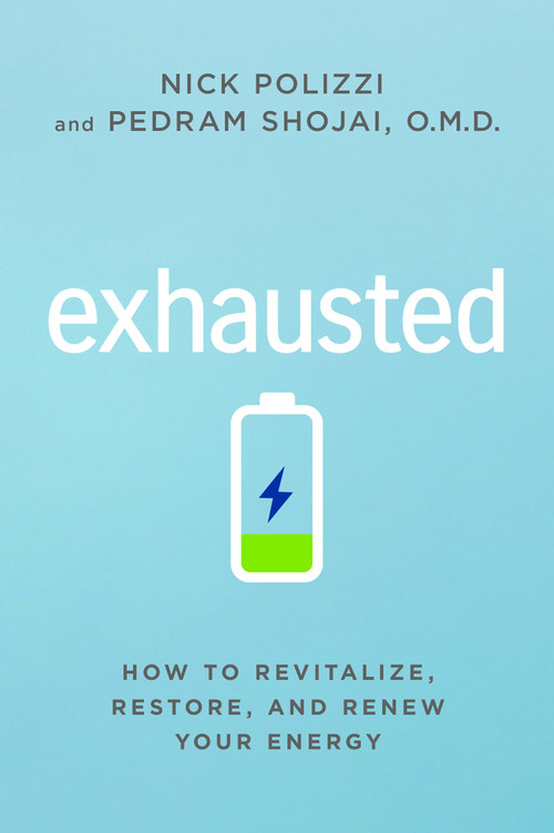 Exhausted (How to Revitalize, Restore, and Renew Your Energy) - 9781401962265 by Nick Polizzi, Pedram Shojai, OMD, 9781401962265