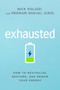 Exhausted (How to Revitalize, Restore, and Renew Your Energy) - 9781401962265 by Nick Polizzi, Pedram Shojai, OMD, 9781401962265