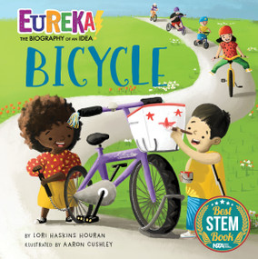 Bicycle (Eureka! The Biography of an Idea) by Lori Haskins Houran, Aaron Cushley, 9781635923933