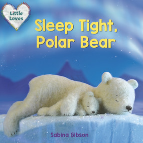 Sleep Tight, Polar Bear (Little Loves) by Sabina Gibson, 9781101940792