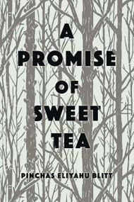 A Promise of Sweet Tea by Pinchas Blitt, 9781989719152