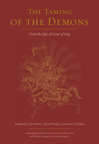 The Taming of the Demons (From the Epic of Gesar of Ling) by Jane Hawes, David Shapiro, Lama Chonam, H.H. the Fourteenth Dalai Lama, Dudjom Sangye Pema Shepa, 9781611808964