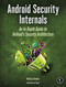 Android Security Internals (An In-Depth Guide to Android's Security Architecture) by Nikolay Elenkov, 9781593275815