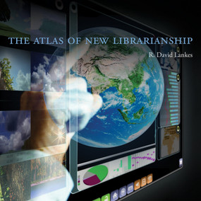 The Atlas of New Librarianship - 9780262529921 by R. David Lankes, 9780262529921
