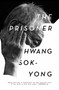The Prisoner (A Memoir) by Hwang Sok-yong, Sora Kim-Russell, Anton Hur, 9781839760839