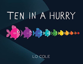 Ten in a Hurry (An Interactive Colors and Counting Book for Toddlers) by Lo Cole, 9781728215952