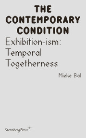 Exhibition-ism (Temporal Togetherness) by Mieke Bal, 9783956795725
